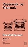Yaşamak ve Yazmak: Frankfurt Dersleri - Hermann Lenz Übersetzer: Fatih Tepebaşılı 