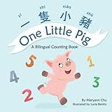 One Little Pig (a Bilingual Children's Book in Traditional Chinese, English and Pinyin): Learn Numbers, Animals and Simple Phrases. A Dual Language Counting Book for Babies, Kids and Toddlers