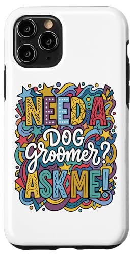 �J���t�� ������ Need A Dog Groomer Ask Me �A�[�g �X�}�z�P�[�X iPhone 11 Pro �p