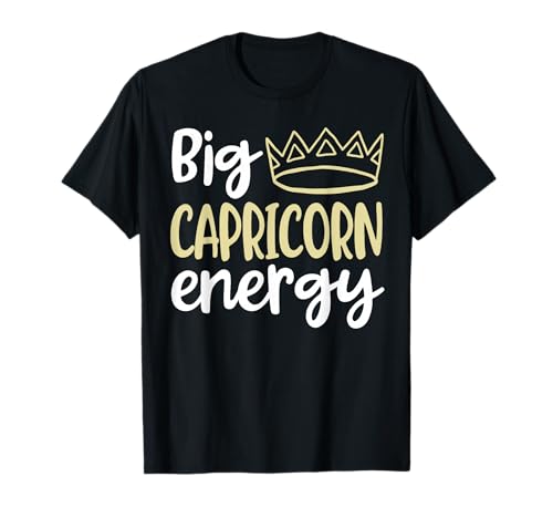 Capricorn Queen King Big Capricorn Energy Birthday Women Men T-Shirt