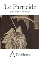Le Parricide 1511687533 Book Cover