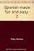Spanish made fun and easy (Spanish Edition)