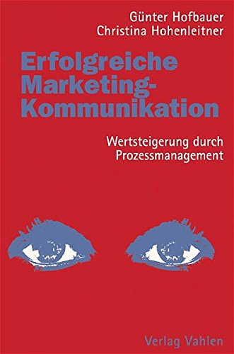 Erfolgreiche Marketing-Kommunikation: Wertsteigerung durch Prozessmanagement