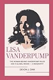 LISA VANDERPUMP: The Woman Behind Vanderpump Rules and a Global Brand — A Biography