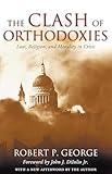 Clash Of Orthodoxies: Law Religion & Morality In Crisis