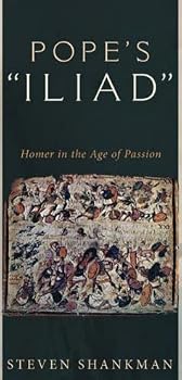 Hardcover Pope's Iliad: Homer in the Age of Passion (Princeton Essays in Literature) Book
