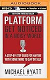 Platform: Get Noticed in a Noisy World