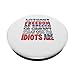 Funny Quotes -Without Freedom of Speech Wouldn’t Know Idiots PopSockets Adhesive PopGrip