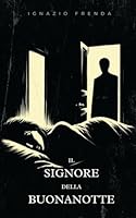 Il signore della buonanotte (Italian Edition) B0F5MX25QW Book Cover