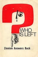 Who is Left? Zionism Answers Back B002AG4NQO Book Cover