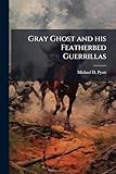  Gray Ghost and his Featherbed Guerrillas