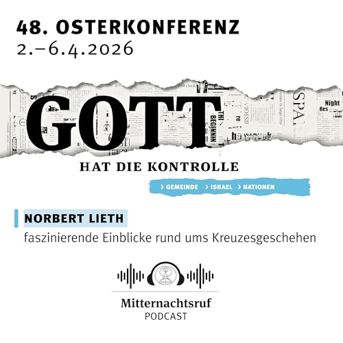 GOTT HAT DIE KONTROLLE - Teil II &ndash; Faszinierende Einblicke rund ums Kreuzesgeschehen | Norbert Lieth
