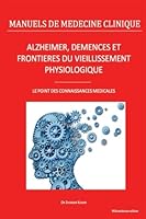 Alzheimer, D�mences Et Fronti�res Du Vieillissement Physiologique: Le Point Des Connaissances M�dicales 1517376270 Book Cover