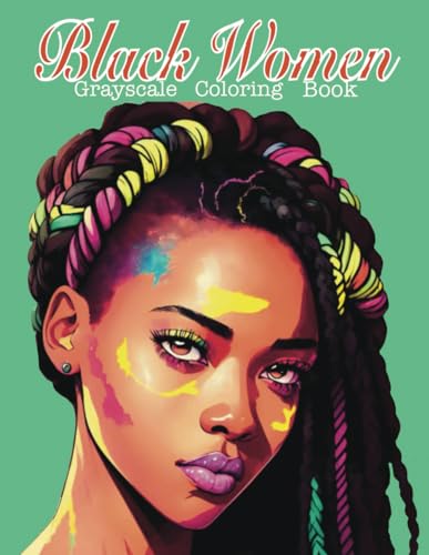 Black Women Grayscale Coloring Book: Black Women Coloring Book for Black Women Lover, Easy Black Women Coloring Book to Relief Anxiety