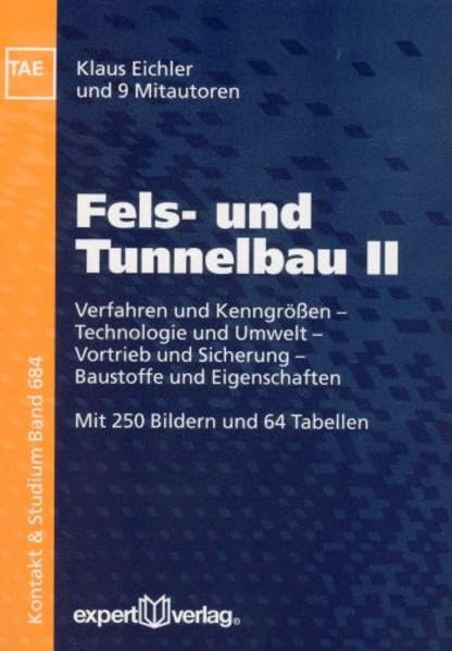Fels- und Tunnelbau, II:: Verfahren und Kenngrößen – Technologie und Umwelt – Vortrieb und Sicherung – Baustoffe und Eigenschaften (Kontakt & Studium)