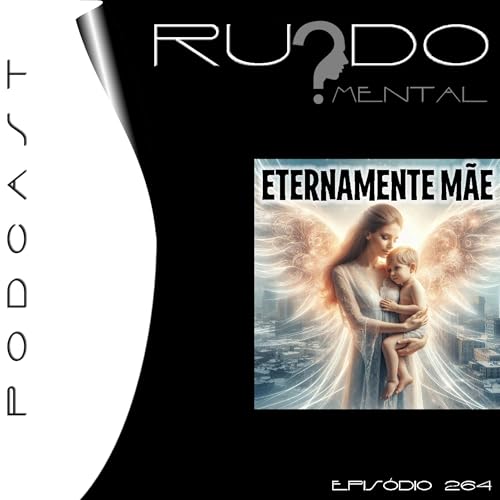 #264 - Eternamente M&atilde;e