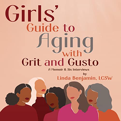 Girls' Guide to Aging with Grit and Gusto by Linda Benjamin LCSW episode artwork