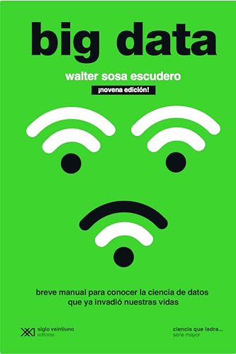 Big data: Breve manual para conocer la ciencia de datos que ya invadió nuestras vidas (Ciencia que ladra… serie Mayor)