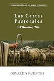 Las Cartas Pastorales: Primera - Segunda de Timoteo y Tito (Spanish Edition)