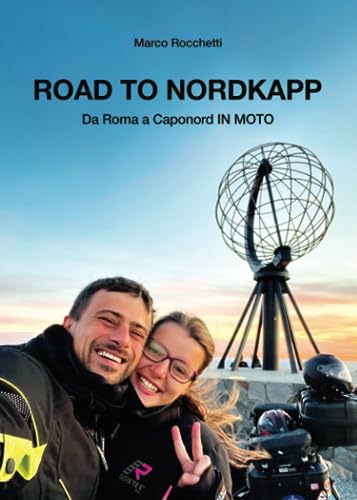 Road To Nordkapp: Da Roma a Caponord IN MOTO