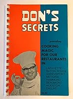 Don's Secrets: Providing Cooking Magic for Our Restaurants in Lafayette, Baton Rouge, Shreveport, Metairie, Beaumont, Houston B000SUWLZO Book Cover