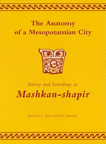 The Anatomy of a Mesopotamian City: Survey and Soundings at Mashkan-shapir