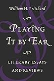 Playing It by Ear: Literary Essays and Reviews
