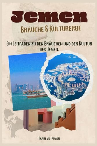 JEMEN Bräuche & Kulturerbe: Ein Leitfaden zu den Bräuchen und der Kultur des Jemen.