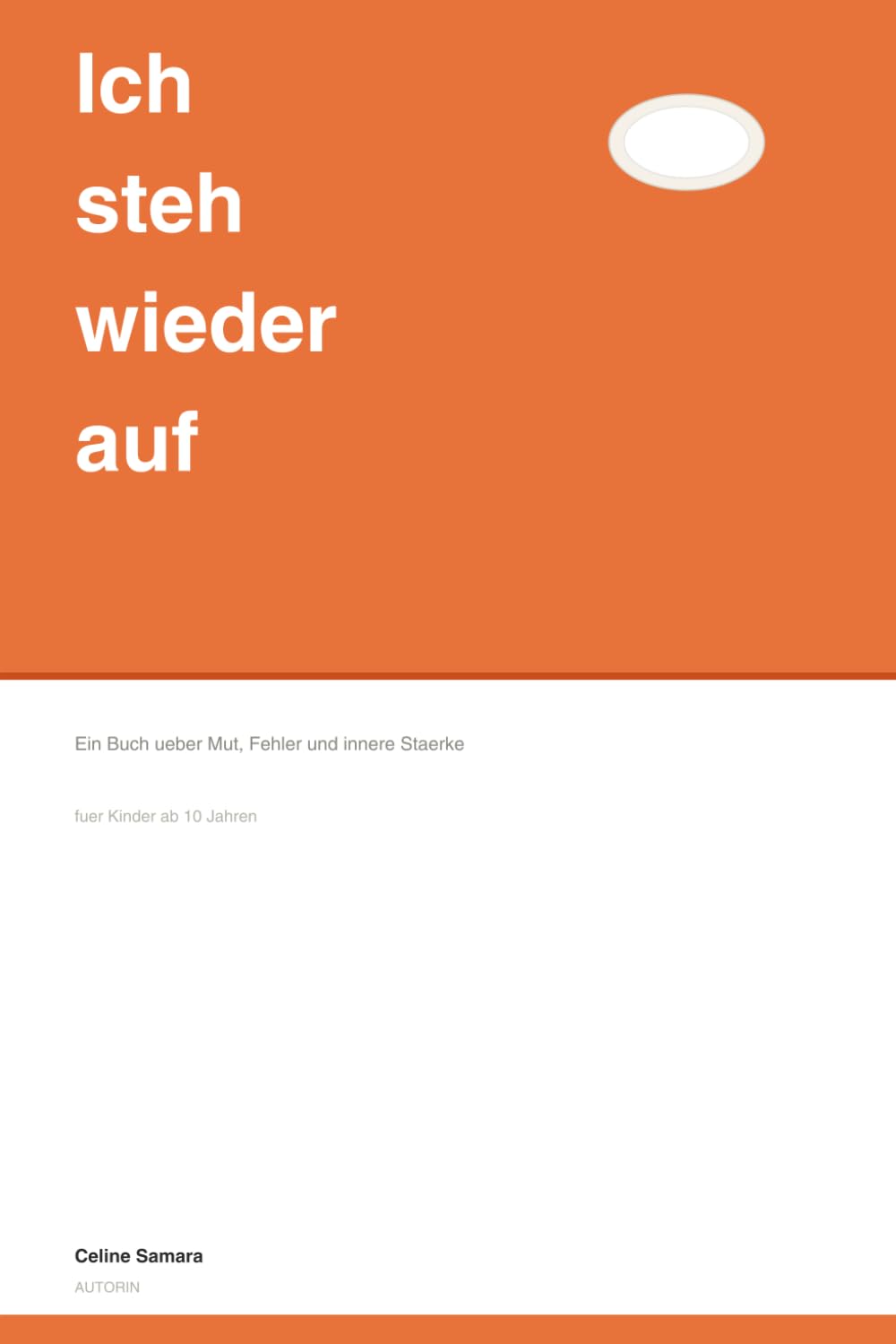 Ich steh wieder auf: Ein Buch über Mut, Fehler und innere Stärke
