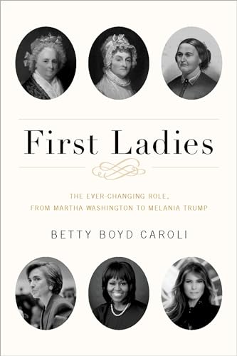 First Ladies: The Ever Changing Role, from Martha Washington to Melania Trump