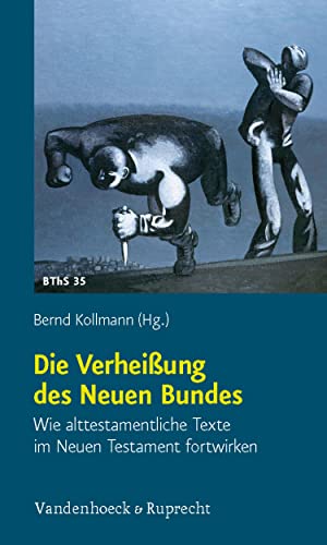 Die Verheißung des Neuen Bundes: Wie alttestamentliche Texte im Neuen Testament fortwirken (Biblisch-theologische Schwerpunkte) (German Edition)