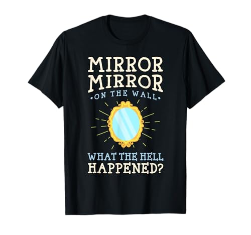 Funny Humor - Mirror Mirror on the Wall T-Shirt