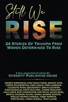 Still We Rise: 24 Stories of Triumph from Women Determined to Rise 177790210X Book Cover
