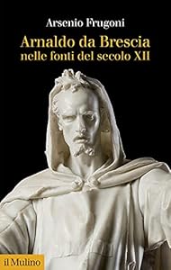 Arnaldo da Brescia nelle fonti del secolo XII