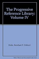 The Progressive Reference Library: Volume IV B002J7QIGC Book Cover