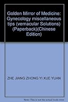 Golden Mirror of Medicine: Gynecology miscellaneous tips (vernacular Solutions) (Paperback)(Chinese Edition) 7117060050 Book Cover