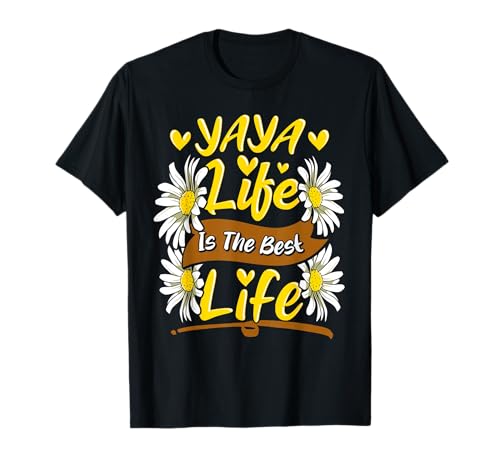 Yaya Life Is The Best Life Cute Yaya Mothers Day Gifts T-Shirt