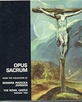 Opus Sacrum: Catalogue of the Exhibition from the Collection of Barbara Piasecka Johnson. 3900731306 Book Cover