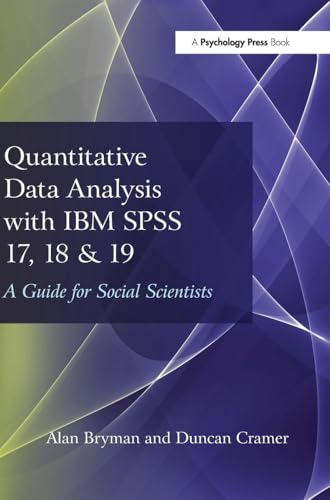 Quantitative Data Analysis with IBM SPSS 17, 18 & 19: A Guide for Social Scientists