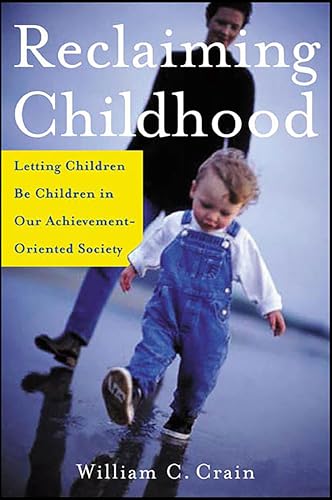 Reclaiming Childhood: Letting Children Be Children in Our Achievement-Oriented Society