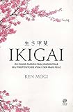 Ikigai: Os cinco passos para encontrar seu propósito de vida e ser mais feliz
