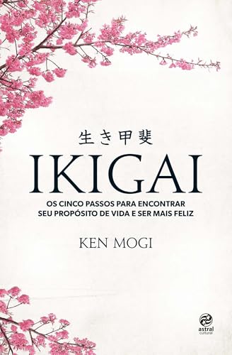 Ikigai: Os cinco passos para encontrar seu propósito de vida e se...