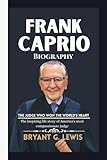 Frank Caprio Biography: The Judge Who Won the World’s Heart: The inspiring life story of America’s most compassionate judge