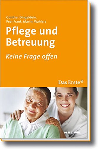 Pflege und Betreuung: Keine Frage offen (ARD Buffet bei Haufe) Pflege und Betreuung: Keine Frage offen (ARD Buffet bei Haufe)