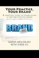 Your Practice, Your Brand: A practical guide to establishing a thriving practice brand 1494850605 Book Cover