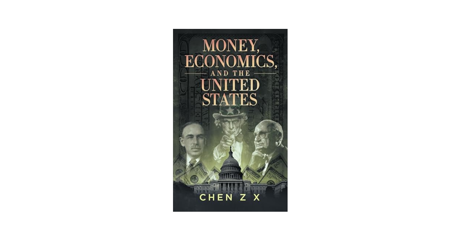 Money, Economics, and The United States: Chen, Z X