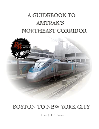 A GUIDEBOOK TO AMTRAK’S® NORTHEAST CORRIDOR: BOSTON TO NEW YORK CITY