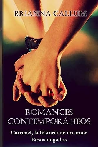 Romances contemporáneos: Besos negados. Carrusel, la historia de un amor. (Colecciones) (Spanish Edition)