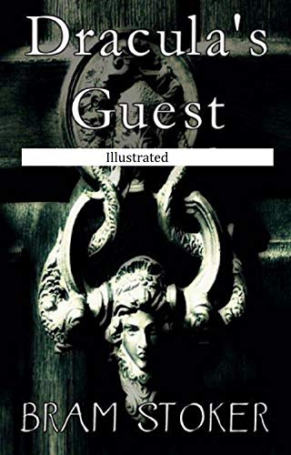 Amazon Com Dracula S Guest Illustrated Ebook Bram Stoker Kindle Store
