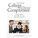 The Complete College Without Compromise - Helping Students Lower College Costs and Avoid Unnecessary Debt